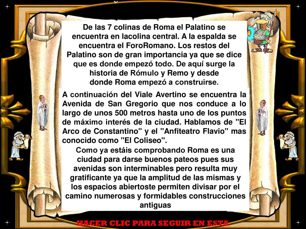 De las 7 colinas de Roma el Palatino se encuentra en lacolina central
