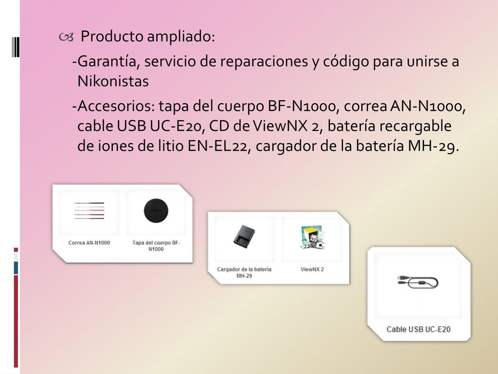 Producto ampliado: -Garantía, servicio de reparaciones y código para unirse a Nikonistas.
