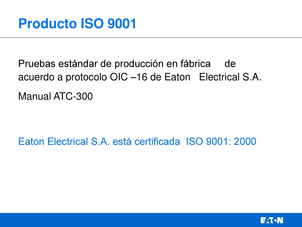 Producto ISO 9001 Pruebas estándar de producción en fábrica de acuerdo a protocolo OIC –16 de Eaton Electrical S.A.