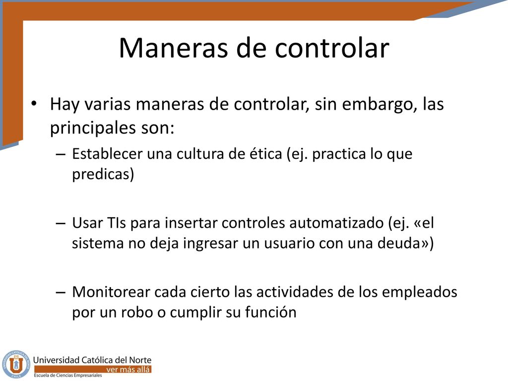 Maneras de controlar Hay varias maneras de controlar, sin embargo, las principales son: