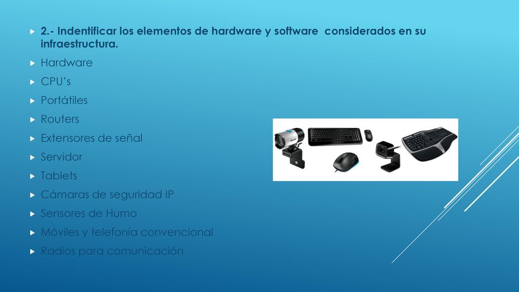 2.- Indentificar los elementos de hardware y software considerados en su infraestructura.