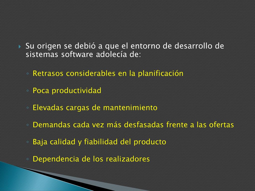 Su origen se debió a que el entorno de desarrollo de sistemas software adolecía de: