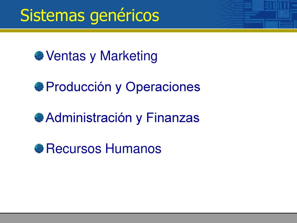 Sistemas genéricos Ventas y Marketing Producción y Operaciones