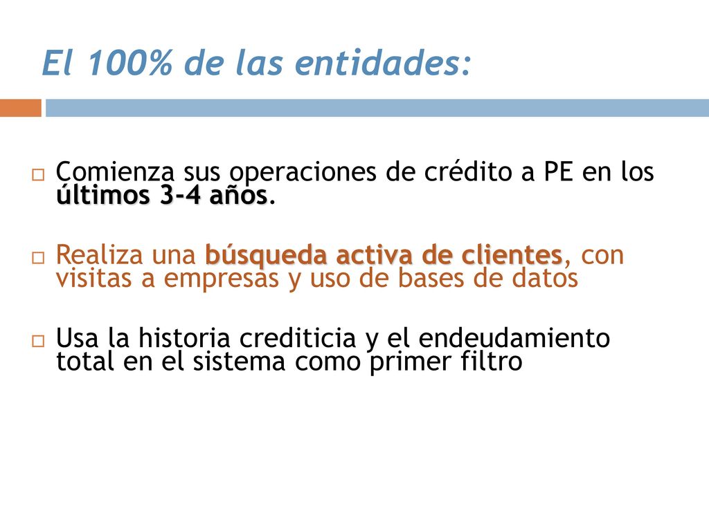 El 100% de las entidades: Comienza sus operaciones de crédito a PE en los últimos 3-4 años.