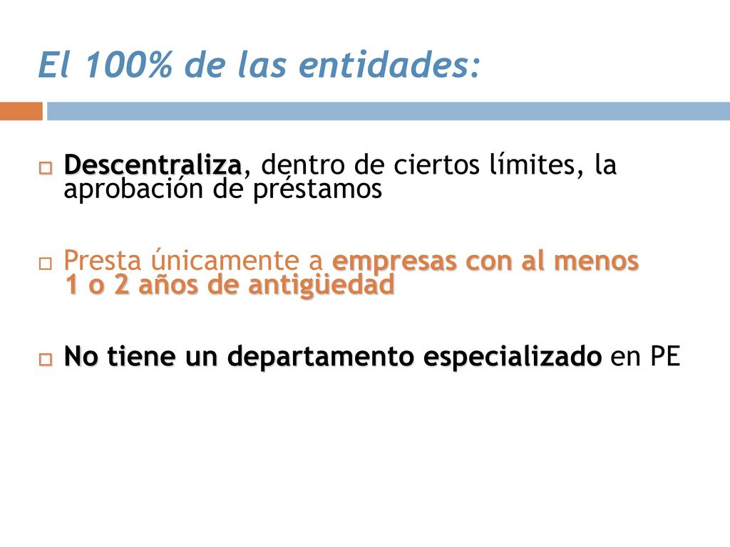 El 100% de las entidades: Descentraliza, dentro de ciertos límites, la aprobación de préstamos.