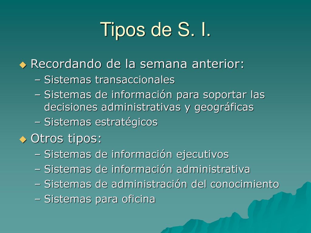 Tipos de S. I. Recordando de la semana anterior: Otros tipos: