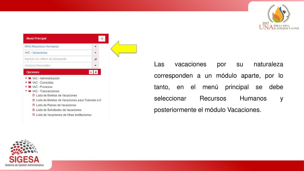 Las vacaciones por su naturaleza corresponden a un módulo aparte, por lo tanto, en el menú principal se debe seleccionar Recursos Humanos y posteriormente el módulo Vacaciones.