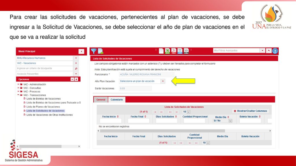 Para crear las solicitudes de vacaciones, pertenecientes al plan de vacaciones, se debe ingresar a la Solicitud de Vacaciones, se debe seleccionar el año de plan de vacaciones en el que se va a realizar la solicitud