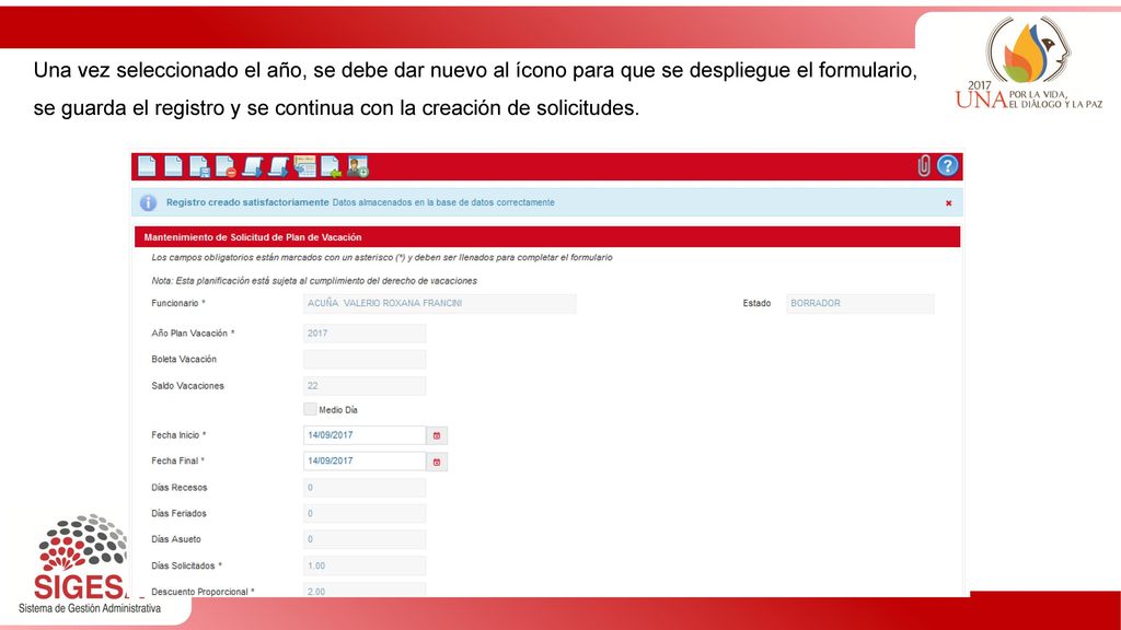 Una vez seleccionado el año, se debe dar nuevo al ícono para que se despliegue el formulario, se guarda el registro y se continua con la creación de solicitudes.
