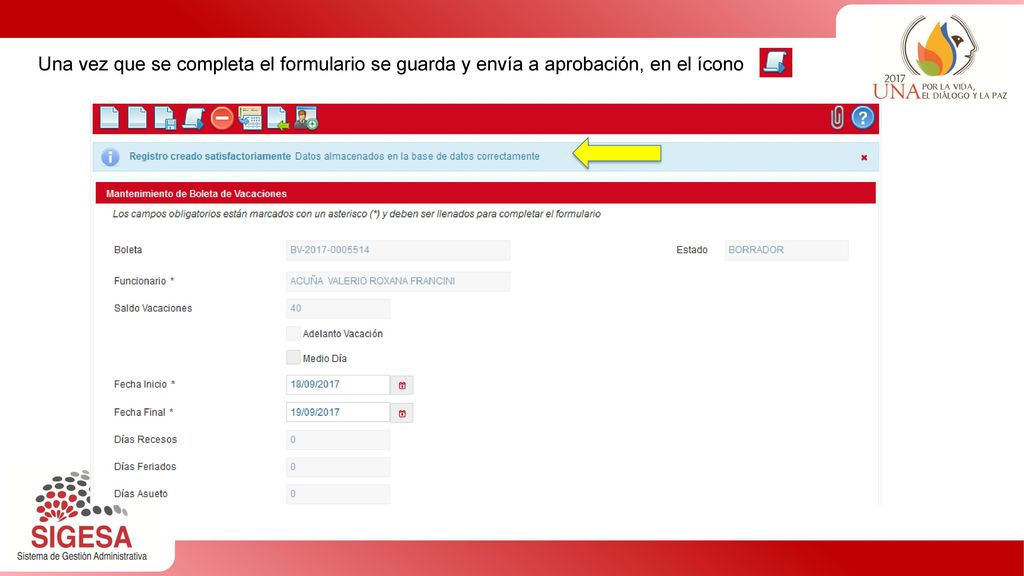 Una vez que se completa el formulario se guarda y envía a aprobación, en el ícono