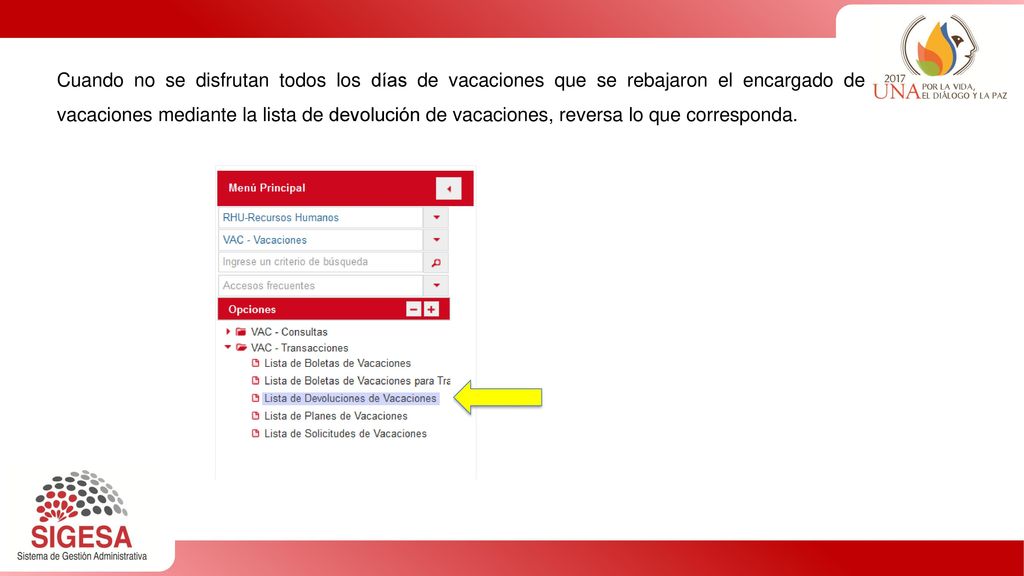 Cuando no se disfrutan todos los días de vacaciones que se rebajaron el encargado de vacaciones mediante la lista de devolución de vacaciones, reversa lo que corresponda.