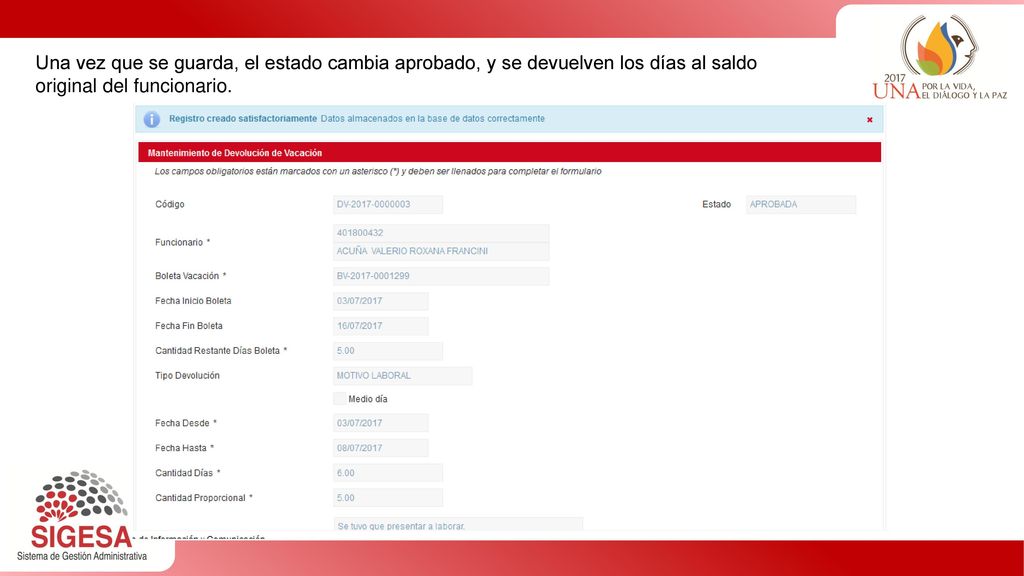 Una vez que se guarda, el estado cambia aprobado, y se devuelven los días al saldo original del funcionario.