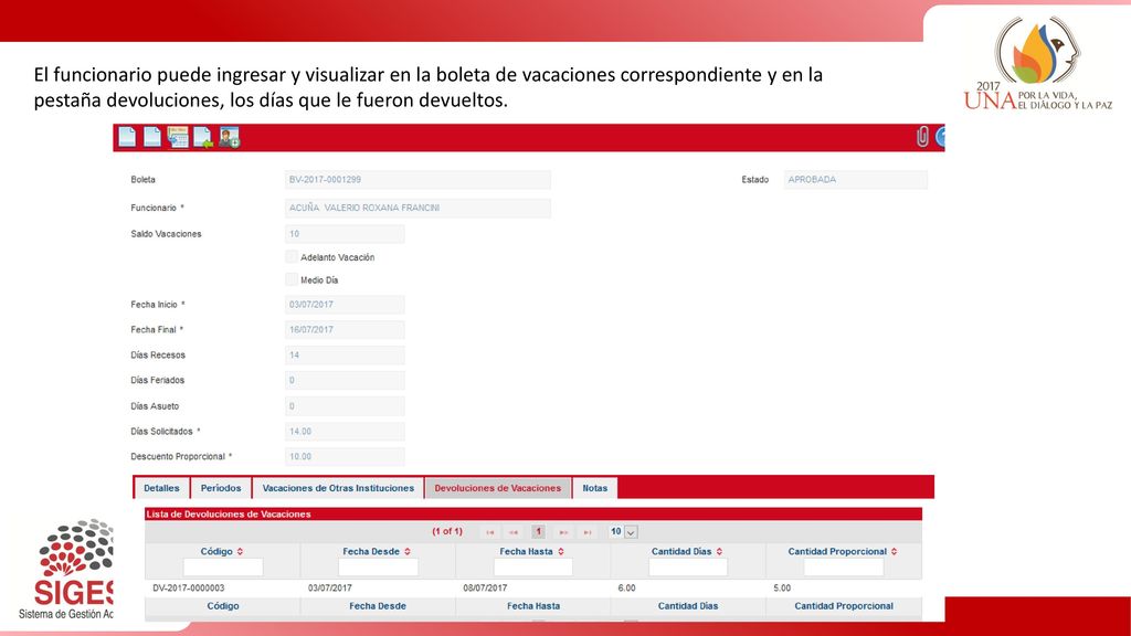 El funcionario puede ingresar y visualizar en la boleta de vacaciones correspondiente y en la pestaña devoluciones, los días que le fueron devueltos.