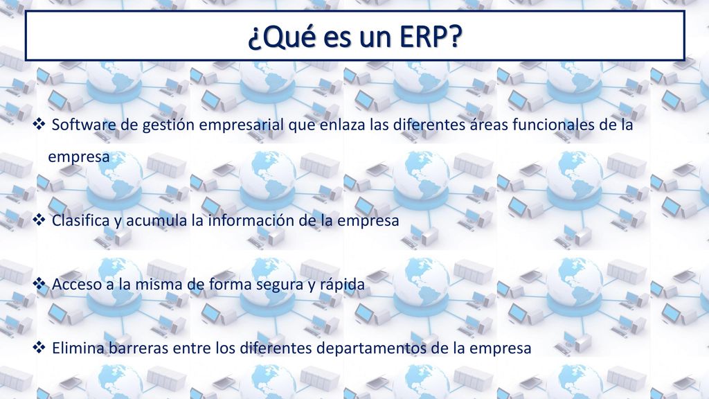 Sistemas ERP ¿Qué es un ERP Software de gestión empresarial que enlaza las diferentes áreas funcionales de la empresa.