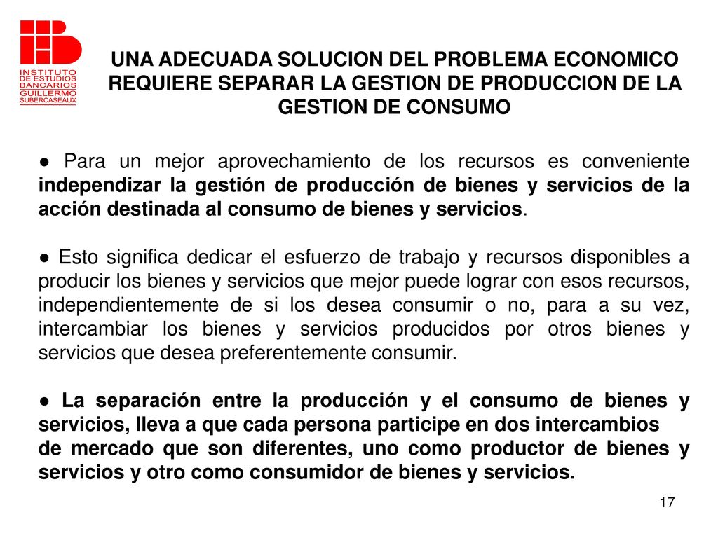 UNA ADECUADA SOLUCION DEL PROBLEMA ECONOMICO REQUIERE SEPARAR LA GESTION DE PRODUCCION DE LA GESTION DE CONSUMO