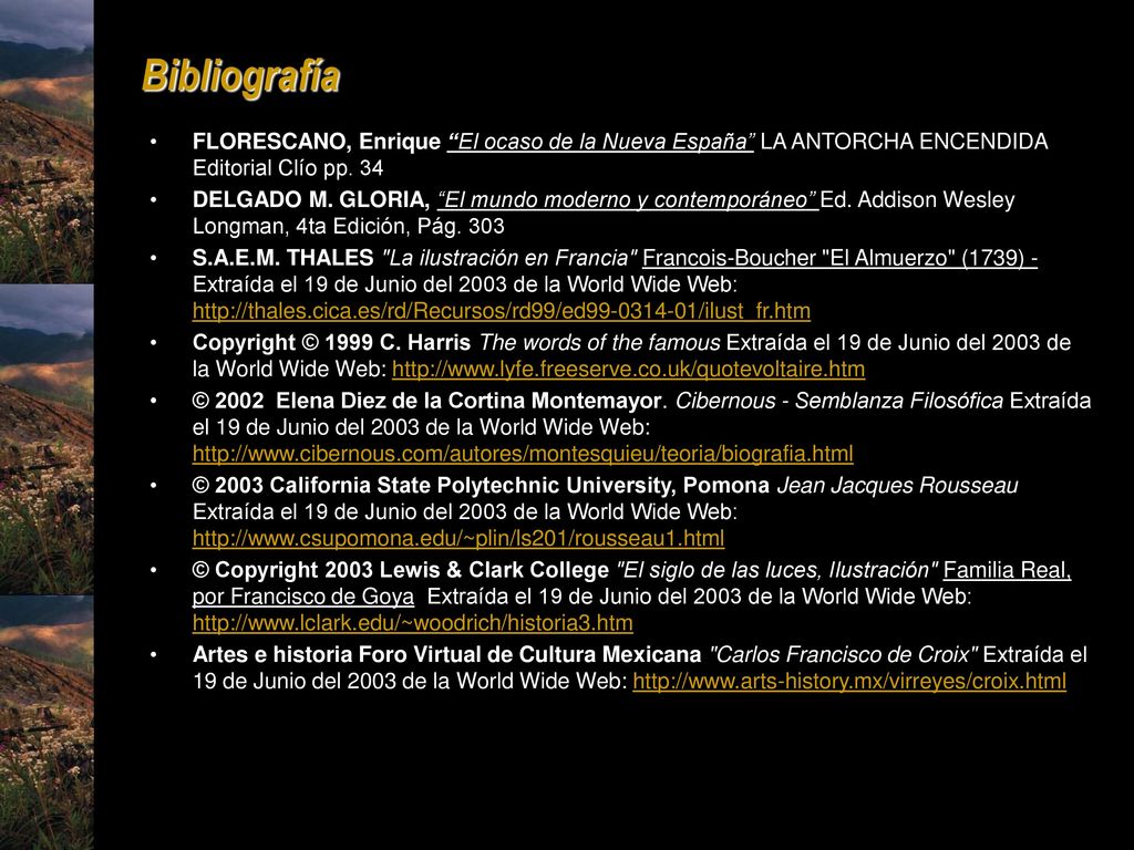 Bibliografía FLORESCANO, Enrique El ocaso de la Nueva España LA ANTORCHA ENCENDIDA Editorial Clío pp. 34.