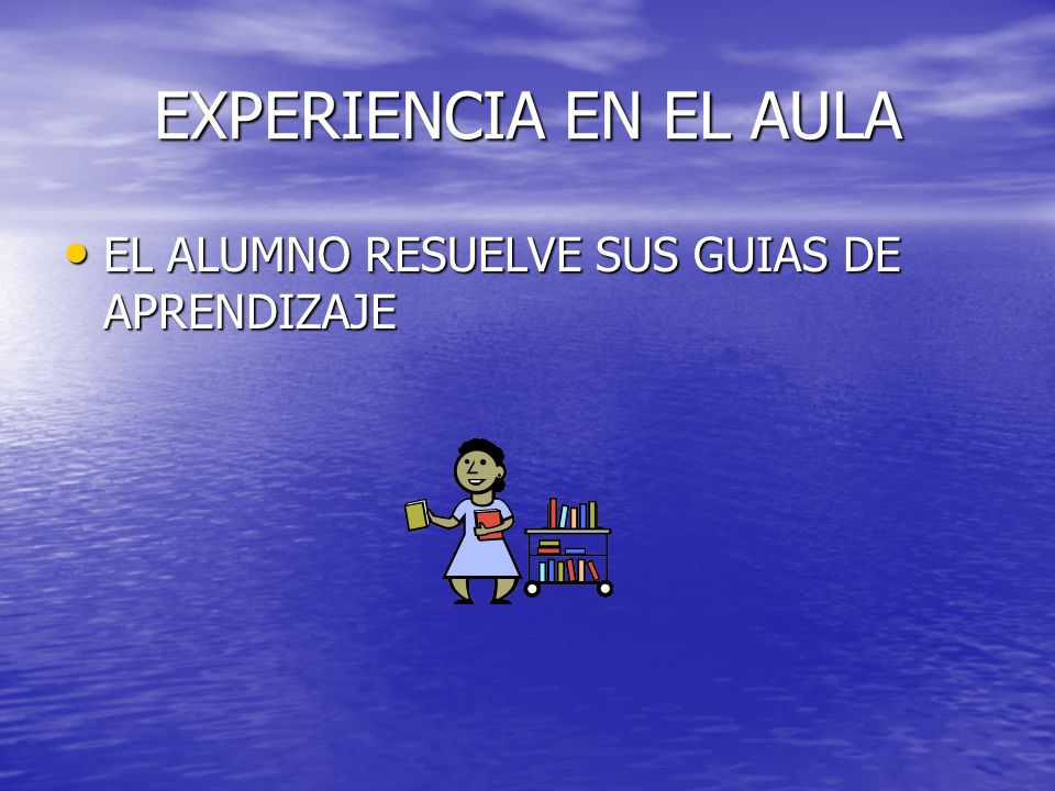 EXPERIENCIA EN EL AULA EL ALUMNO RESUELVE SUS GUIAS DE APRENDIZAJE