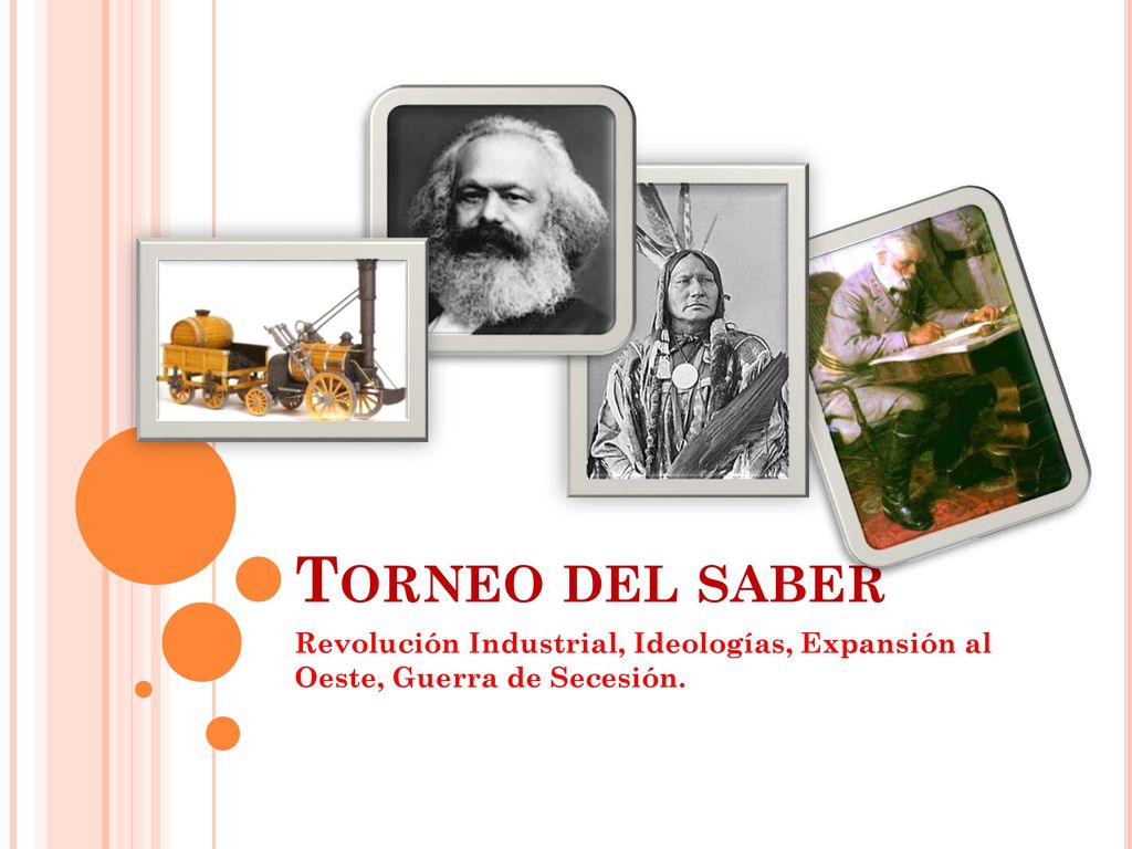 Torneo del saber Revolución Industrial, Ideologías, Expansión al Oeste, Guerra de Secesión.