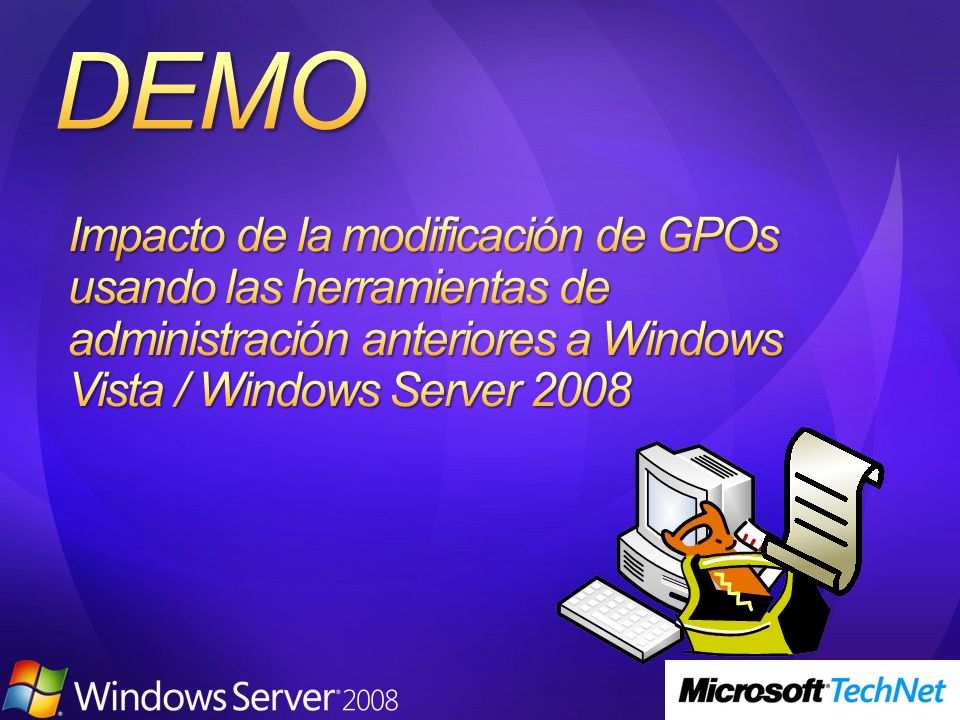3/24/2017 4:01 PM Impacto de la modificación de GPOs usando las herramientas de administración anteriores a Windows Vista / Windows Server