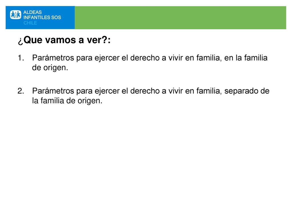 ¿Que vamos a ver : Parámetros para ejercer el derecho a vivir en familia, en la familia de origen.