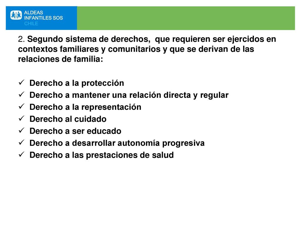 2. Segundo sistema de derechos, que requieren ser ejercidos en contextos familiares y comunitarios y que se derivan de las relaciones de familia: