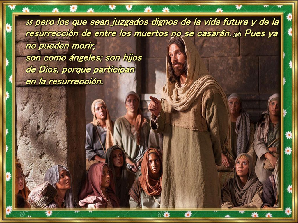 son como ángeles; son hijos de Dios, porque participan