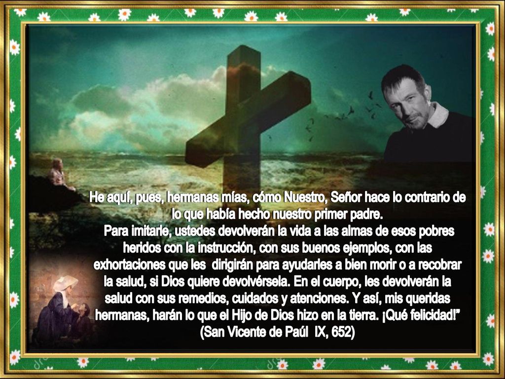 He aquí, pues, hermanas mías, cómo Nuestro, Señor hace lo contrario de lo que había hecho nuestro primer padre.
