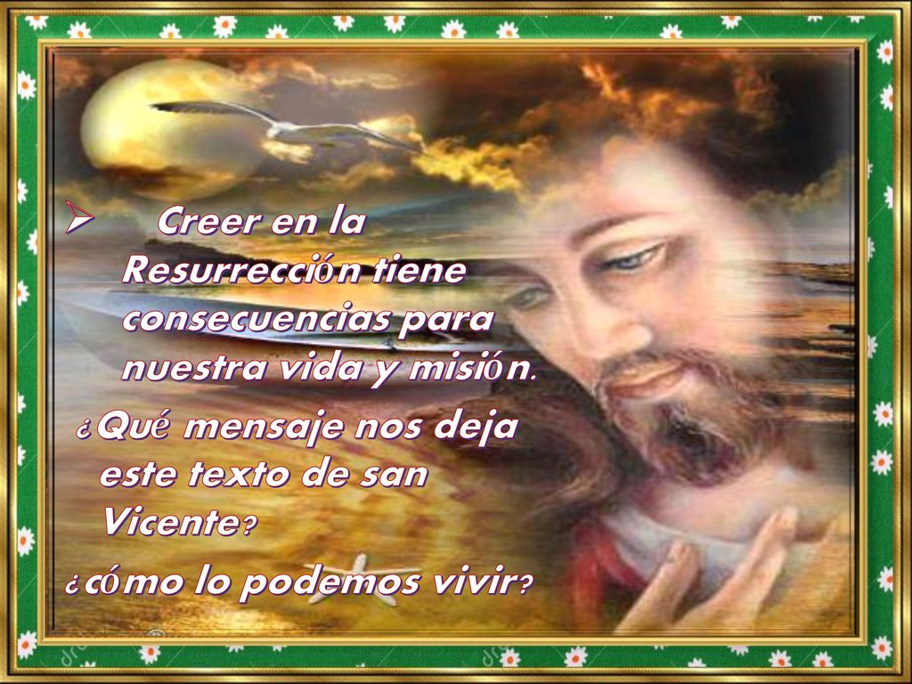Creer en la Resurrección tiene consecuencias para nuestra vida y misión.