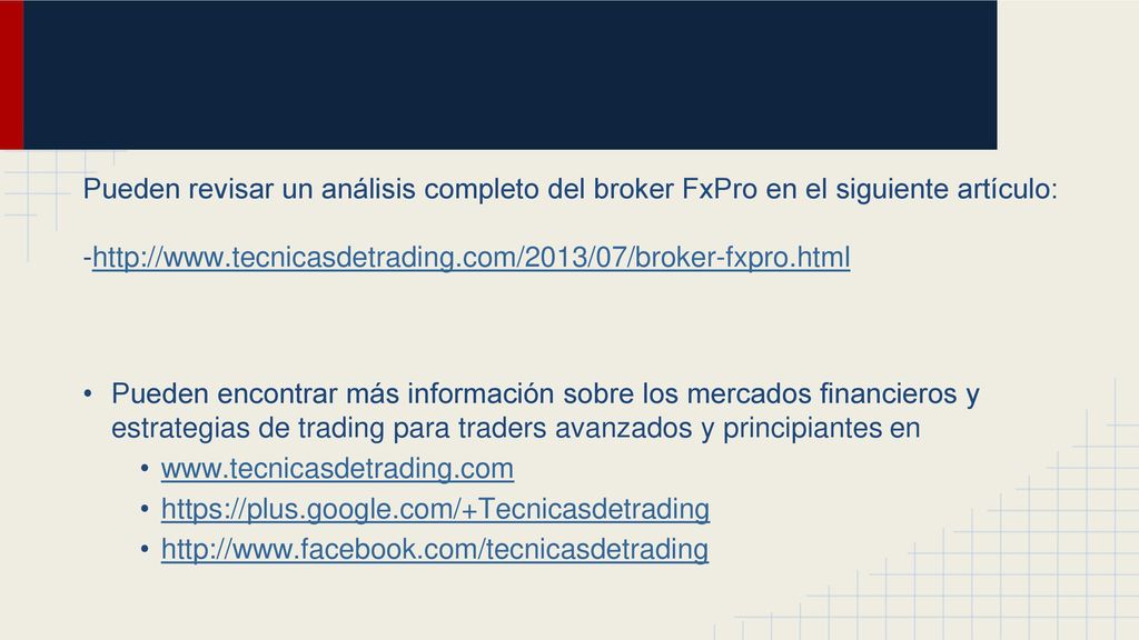 Pueden revisar un análisis completo del broker FxPro en el siguiente artículo: