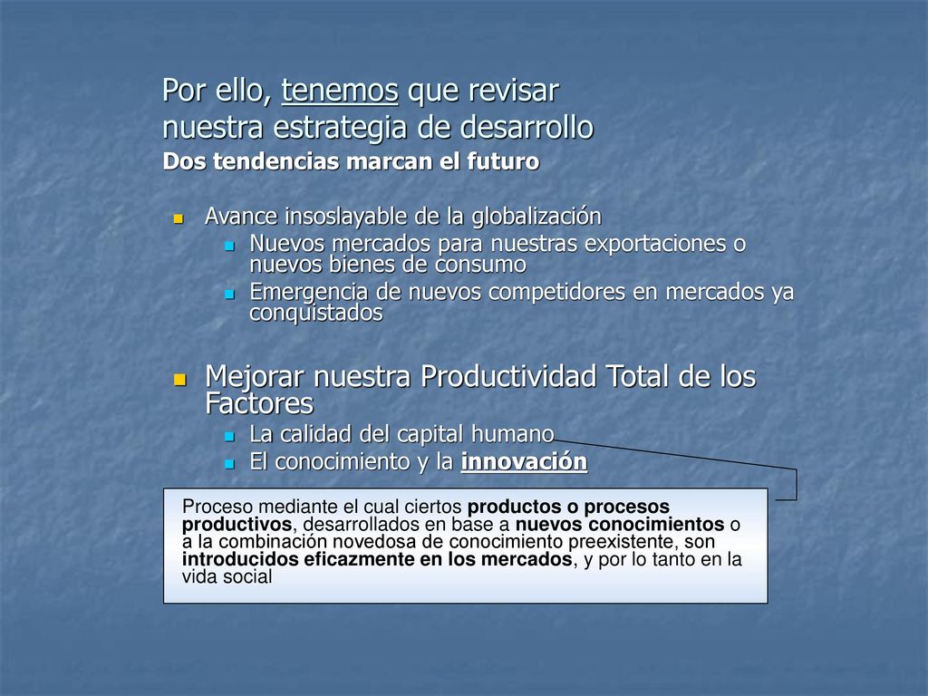 Por ello, tenemos que revisar nuestra estrategia de desarrollo
