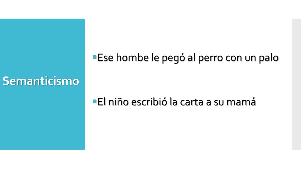 Semanticismo Ese hombe le pegó al perro con un palo