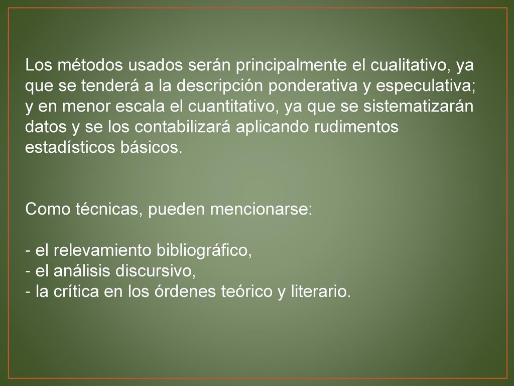 Los métodos usados serán principalmente el cualitativo, ya que se tenderá a la descripción ponderativa y especulativa; y en menor escala el cuantitativo, ya que se sistematizarán datos y se los contabilizará aplicando rudimentos estadísticos básicos.