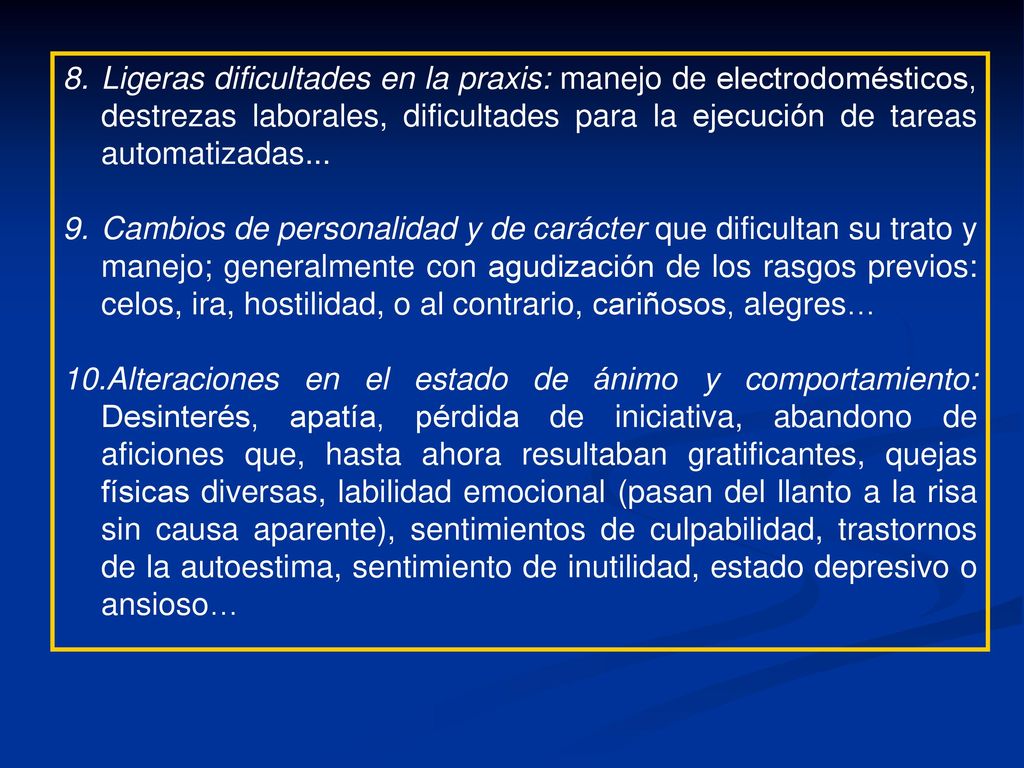 Ligeras dificultades en la praxis: manejo de electrodomésticos, destrezas laborales, dificultades para la ejecución de tareas automatizadas...
