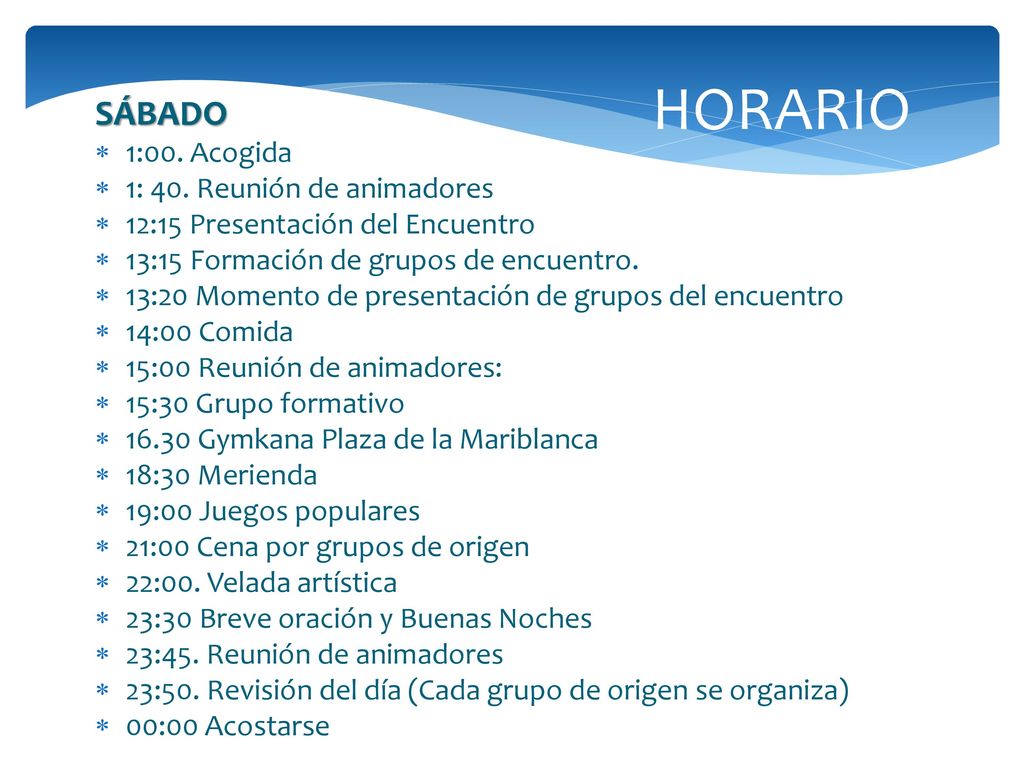 HORARIO SÁBADO 1:00. Acogida 1: 40. Reunión de animadores