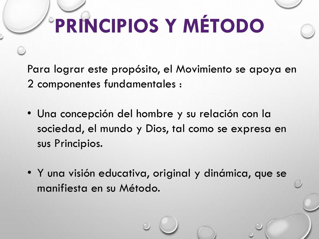 Principios y método Para lograr este propósito, el Movimiento se apoya en 2 componentes fundamentales :