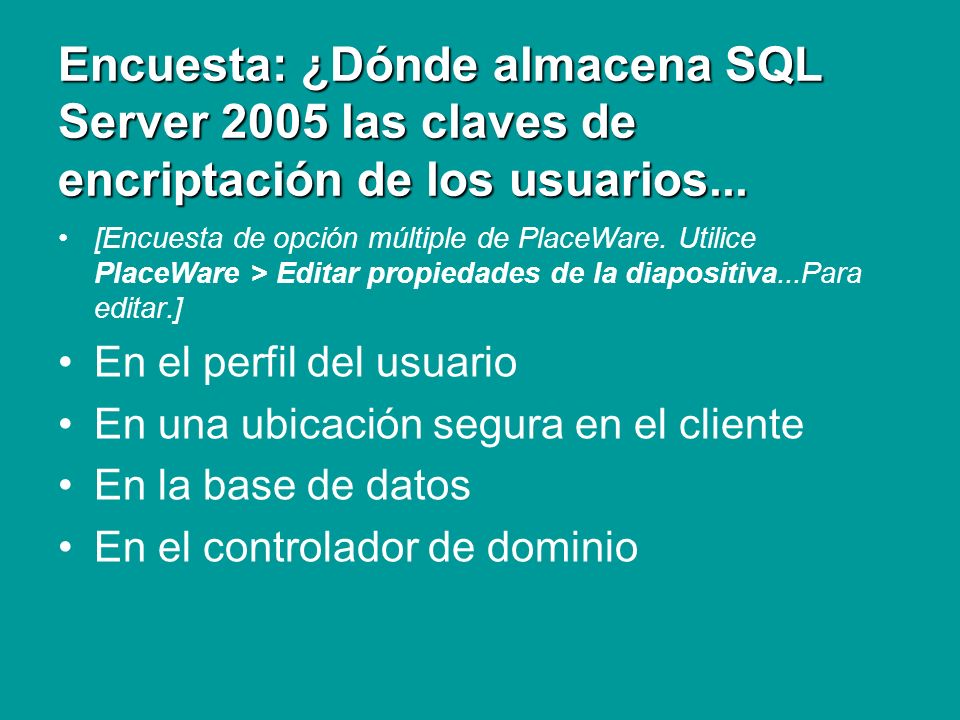 Encuesta: ¿Dónde almacena SQL Server 2005 las claves de encriptación de los usuarios...