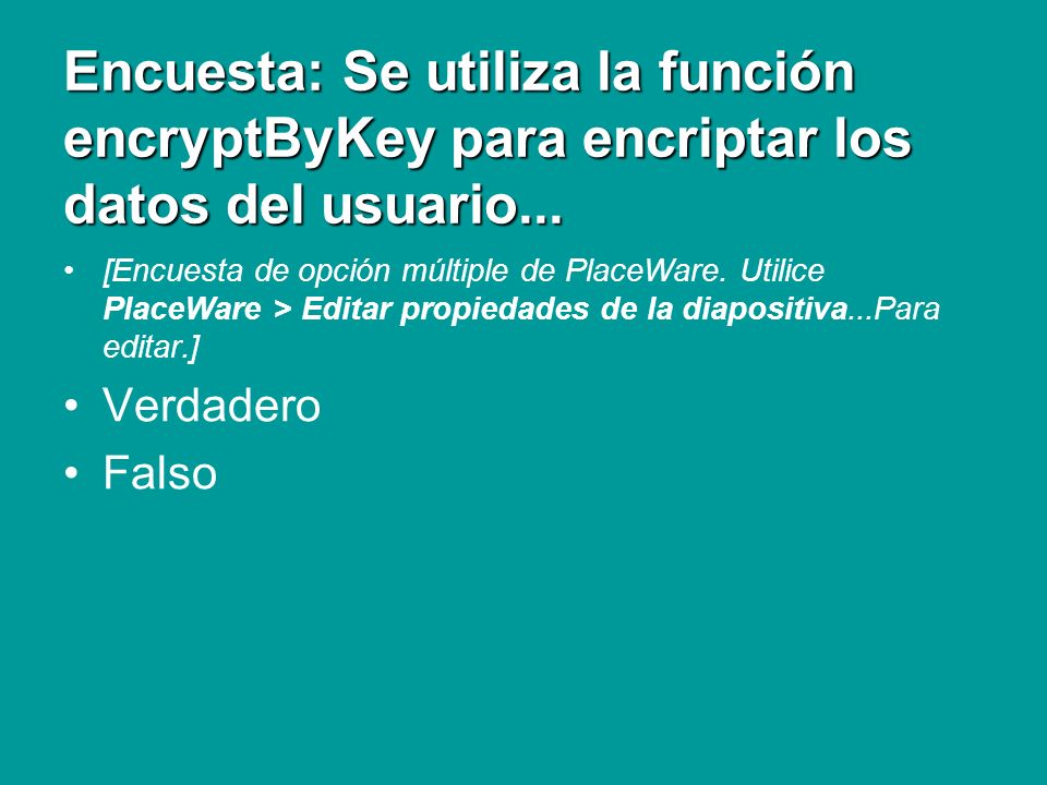 Encuesta: Se utiliza la función encryptByKey para encriptar los datos del usuario...