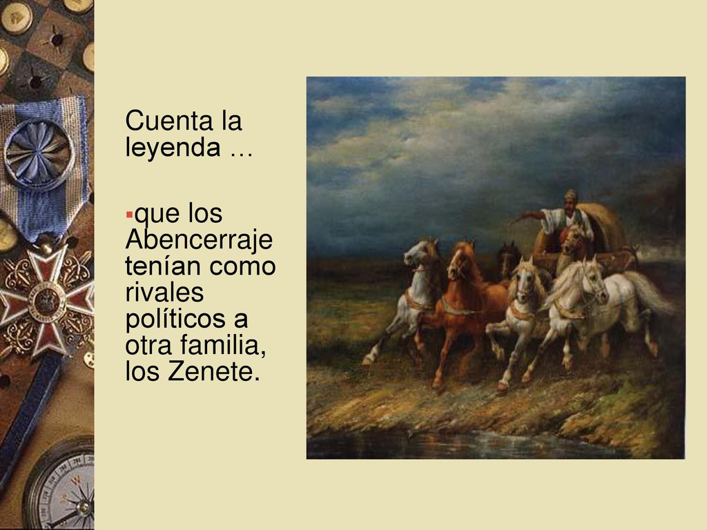 Cuenta la leyenda … que los Abencerraje tenían como rivales políticos a otra familia, los Zenete.