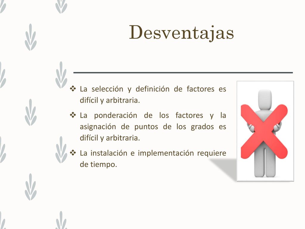 Desventajas La selección y definición de factores es difícil y arbitraria.