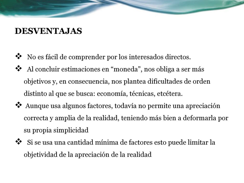 DESVENTAJAS No es fácil de comprender por los interesados directos.