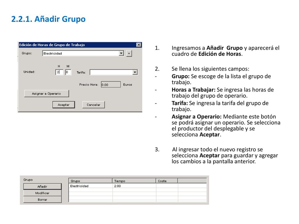 Añadir Grupo Ingresamos a Añadir Grupo y aparecerá el cuadro de Edición de Horas. Se llena los siguientes campos:
