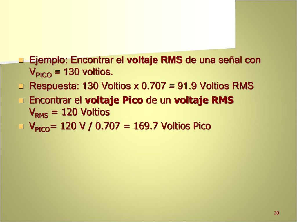 Ejemplo: Encontrar el voltaje RMS de una señal con VPICO = 130 voltios.