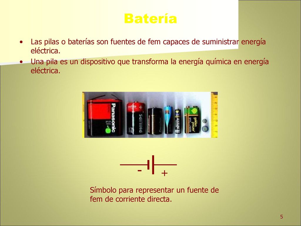 Batería Las pilas o baterías son fuentes de fem capaces de suministrar energía eléctrica.
