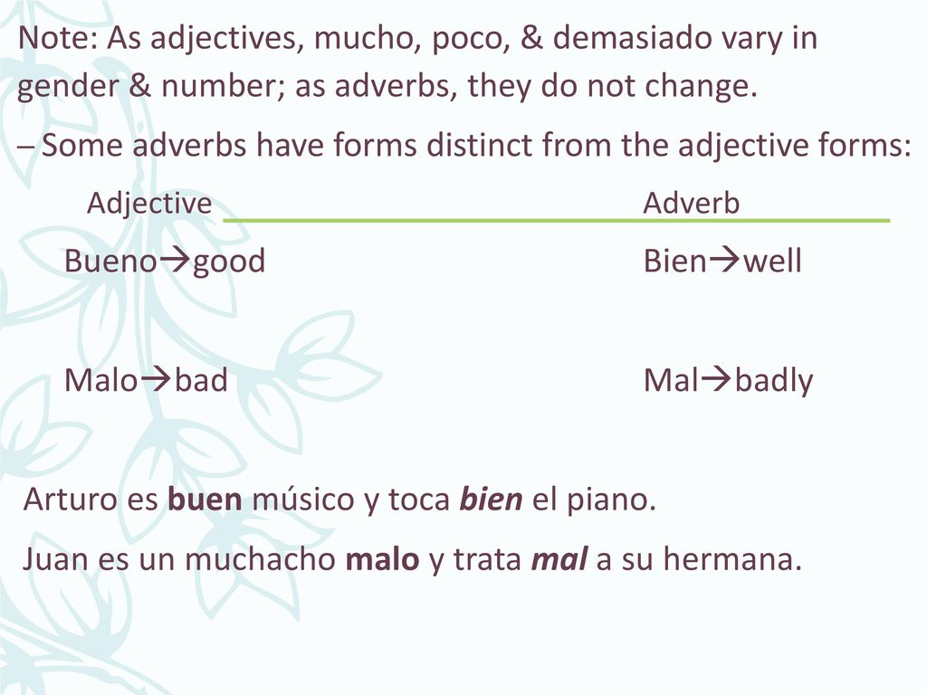 Some adverbs have forms distinct from the adjective forms: