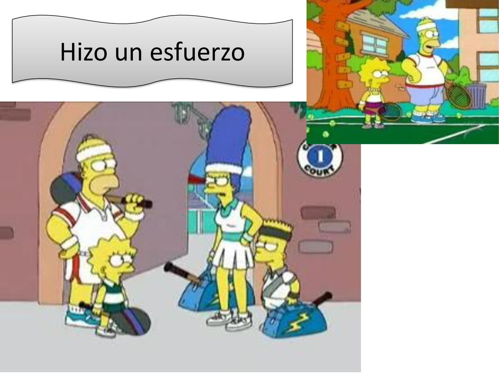 Hizo un esfuerzo Teacher can describe outloud for students Homer’s experience in a narrative using the vocabulary.