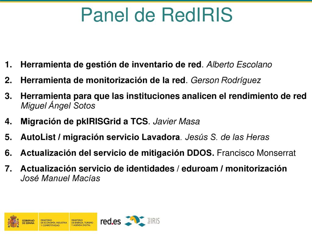 Panel de RedIRIS Herramienta de gestión de inventario de red. Alberto Escolano. Herramienta de monitorización de la red. Gerson Rodríguez.