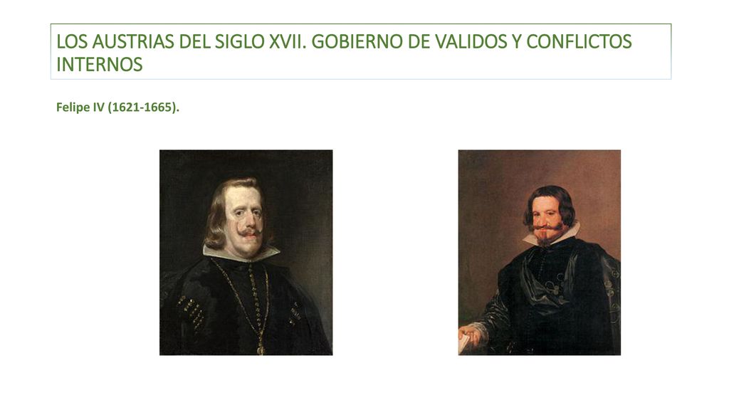 Los Austrias del siglo XVII. Gobierno de validos y conflictos internos