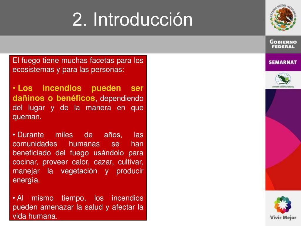 2. Introducción El fuego tiene muchas facetas para los ecosistemas y para las personas: