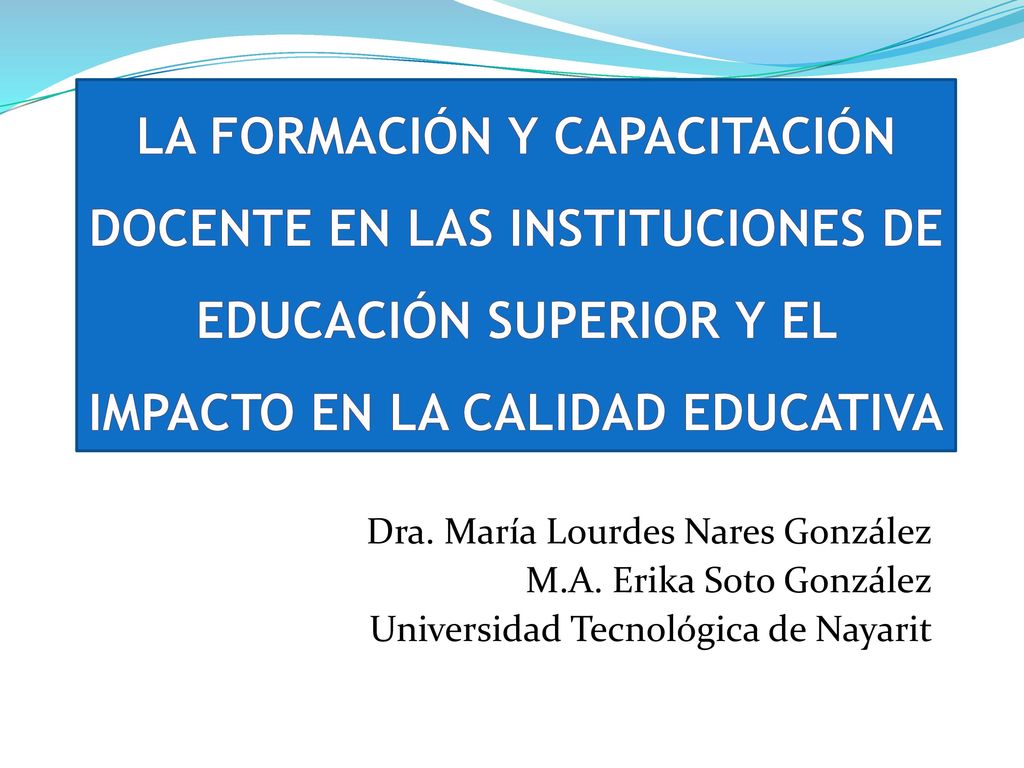 La Formación y Capacitación Docente en las INSTITUCIONES DE EDUCACIÓN SUPERIOR Y EL Impacto en la Calidad Educativa