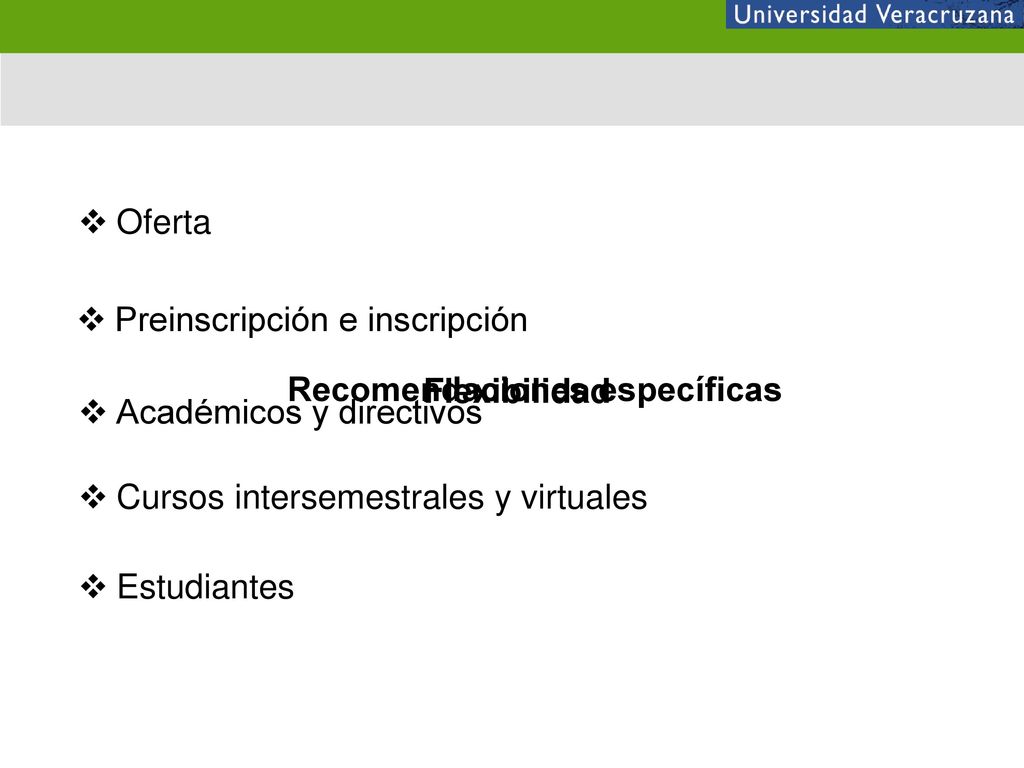 Oferta Preinscripción e inscripción. Recomendaciones específicas. Flexibilidad. Académicos y directivos.